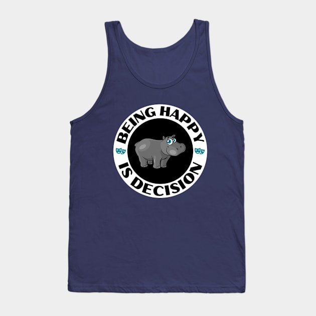 Being Happy Is Decision, Cute Hippo Design Tank Top by Eveka